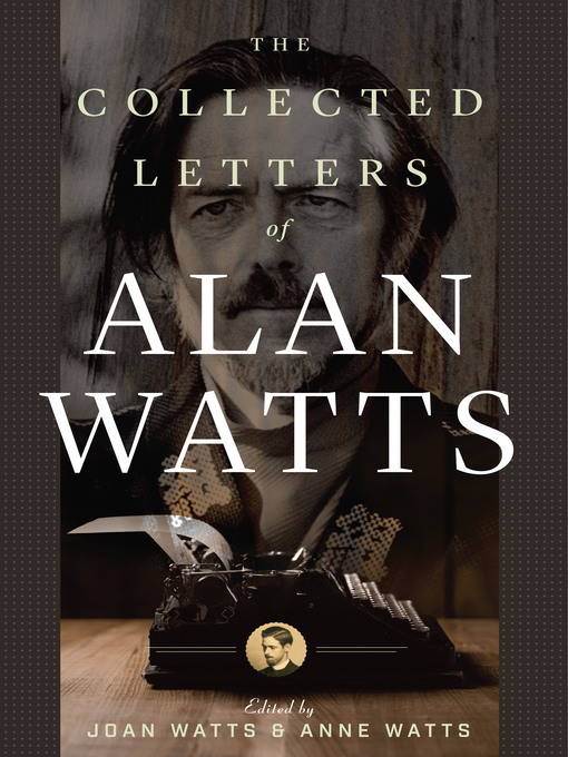 Title details for The Collected Letters of Alan Watts by Alan Watts - Available